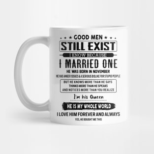 Good Men Still Exist I Married One He Was Born In November Mug